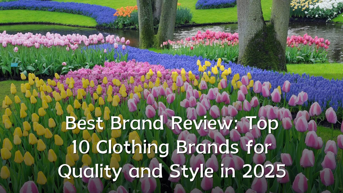 Best Brand Review: Top 10 Clothing Brands for Quality and Style in 2025