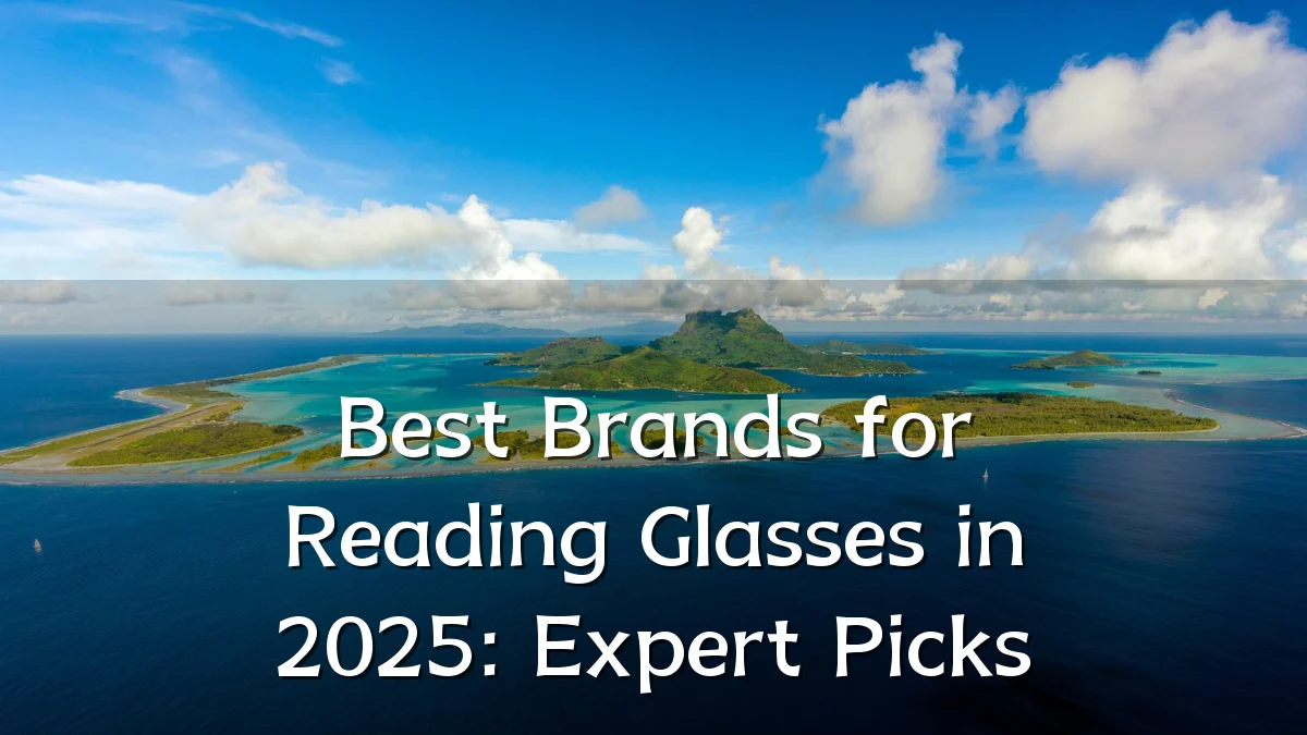 Best Brands for Reading Glasses in 2025: Expert Picks