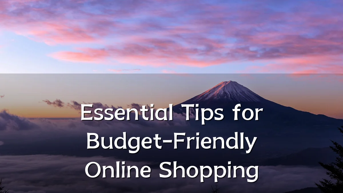 Essential Tips for Budget-Friendly Online Shopping