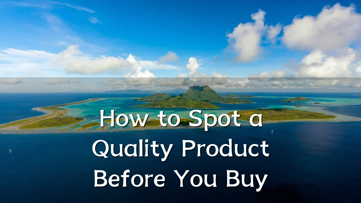 How to Spot a Quality Product Before You Buy