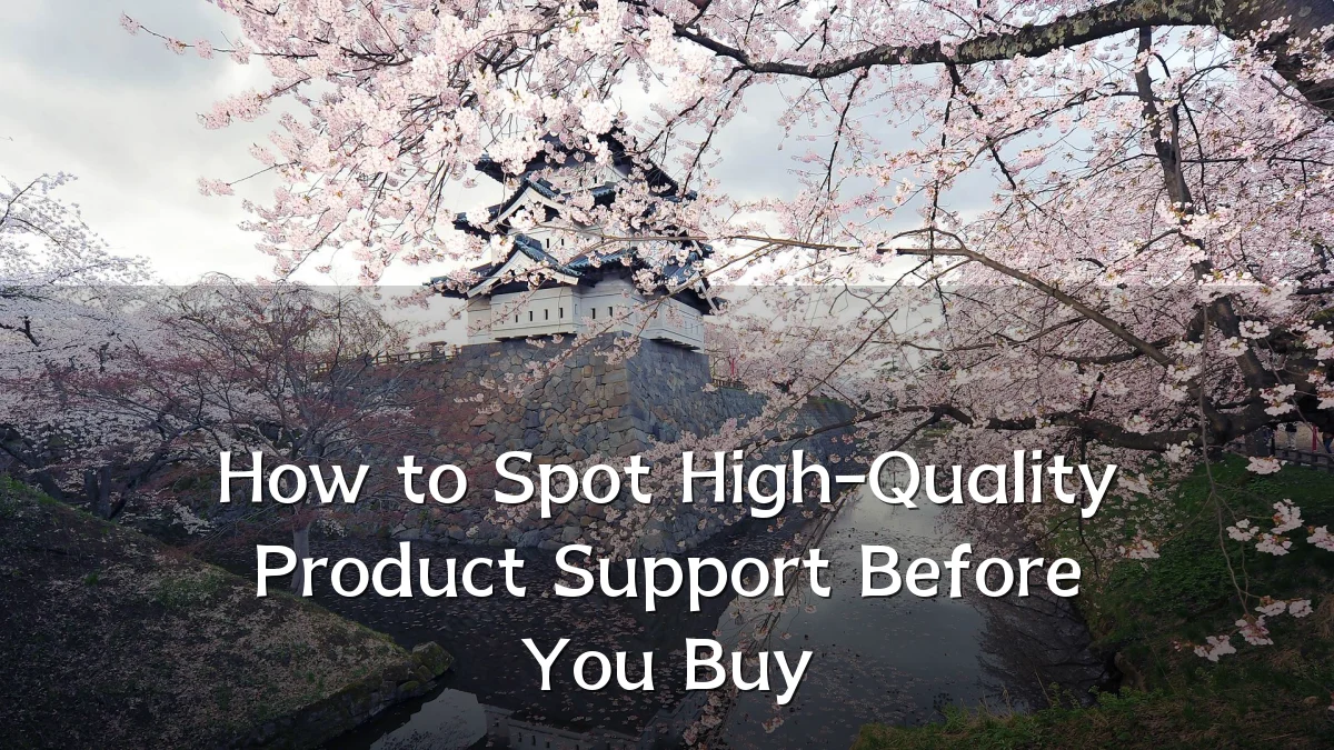 How to Spot High-Quality Product Support Before You Buy
