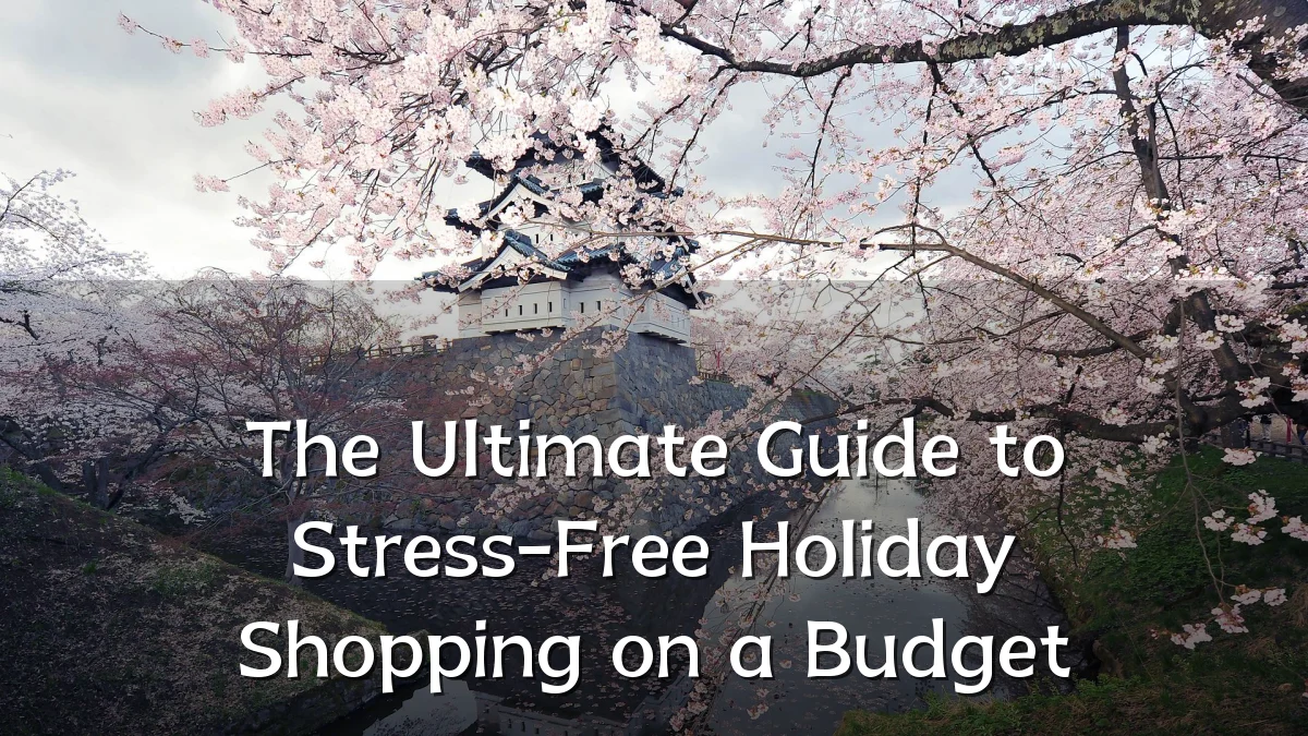 The Ultimate Guide to Stress-Free Holiday Shopping on a Budget