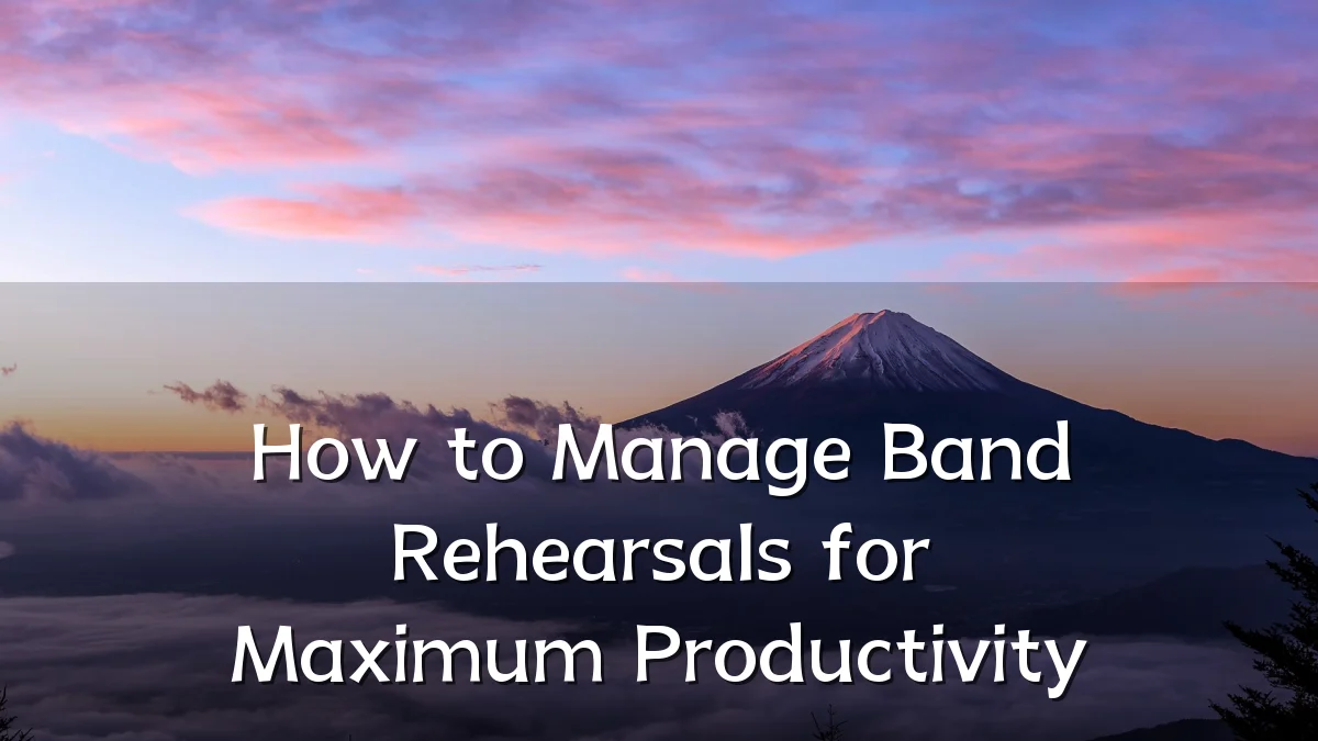 How to Manage Band Rehearsals for Maximum Productivity