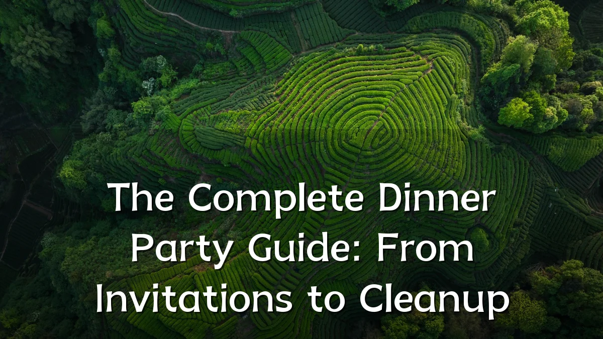 The Complete Dinner Party Guide: From Invitations to Cleanup
