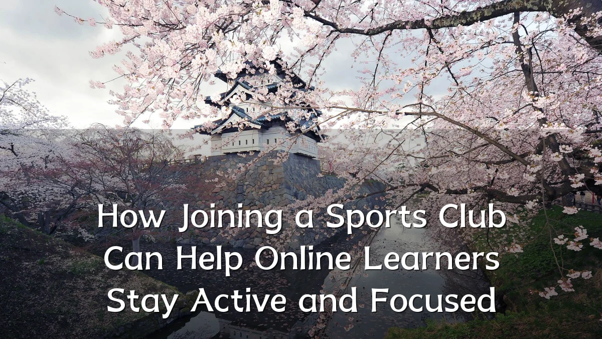 How Joining a Sports Club Can Help Online Learners Stay Active and Focused